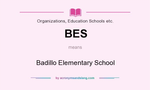 What does BES mean? It stands for Badillo Elementary School