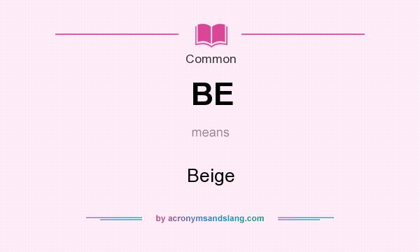 What does BE mean? It stands for Beige