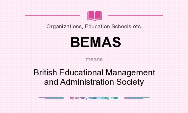 What does BEMAS mean? It stands for British Educational Management and Administration Society