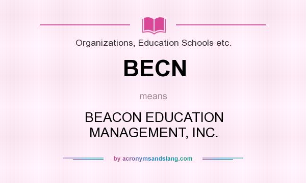 What does BECN mean? It stands for BEACON EDUCATION MANAGEMENT, INC.