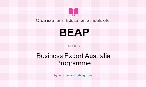 What does BEAP mean? It stands for Business Export Australia Programme