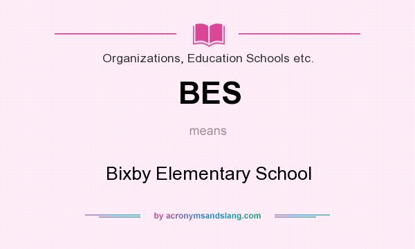 What does BES mean? It stands for Bixby Elementary School