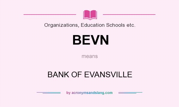 What does BEVN mean? It stands for BANK OF EVANSVILLE