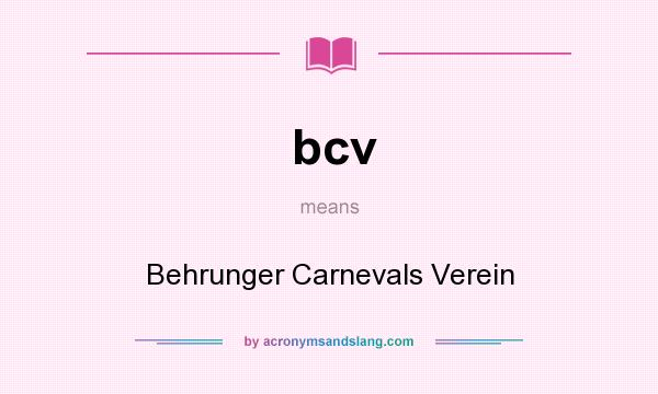 What does bcv mean? It stands for Behrunger Carnevals Verein