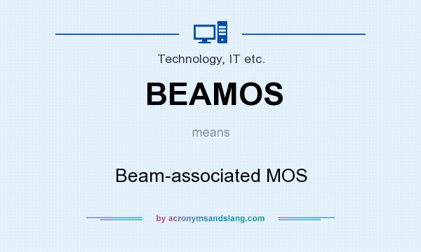 What does BEAMOS mean? It stands for Beam-associated MOS