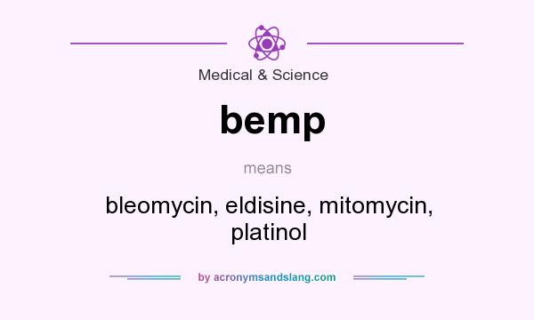 What does bemp mean? It stands for bleomycin, eldisine, mitomycin, platinol