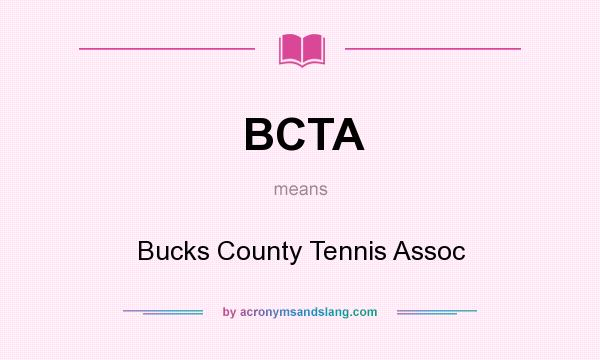 What does BCTA mean? It stands for Bucks County Tennis Assoc
