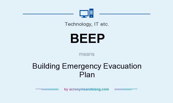 What does BEEP mean? It stands for Building Emergency Evacuation Plan