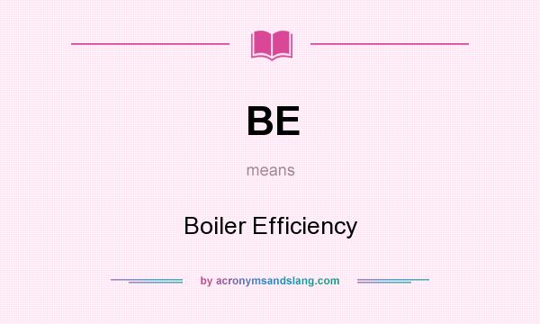 What does BE mean? It stands for Boiler Efficiency