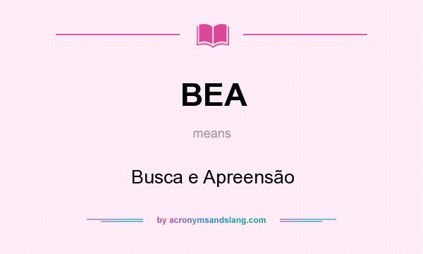 What does BEA mean? It stands for Busca e Apreensão