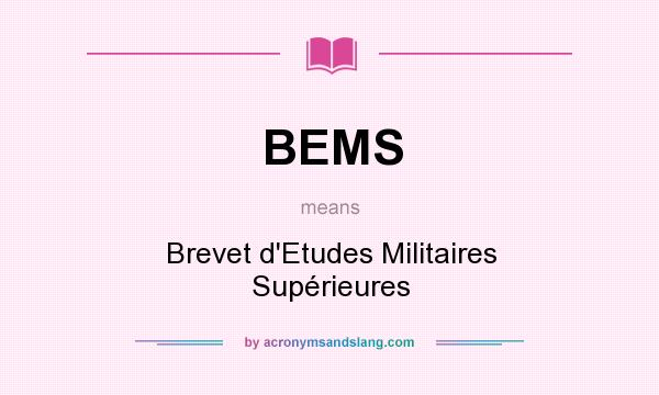 What does BEMS mean? It stands for Brevet d`Etudes Militaires Supérieures