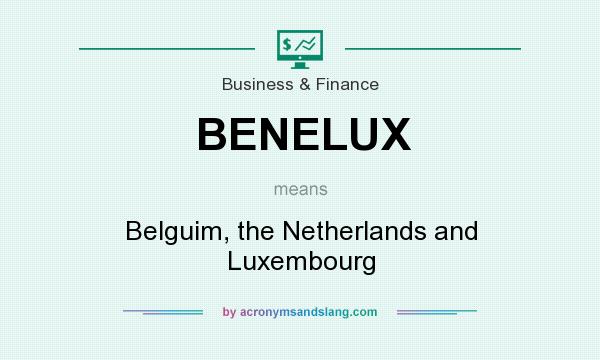 What does BENELUX mean? It stands for Belguim, the Netherlands and Luxembourg