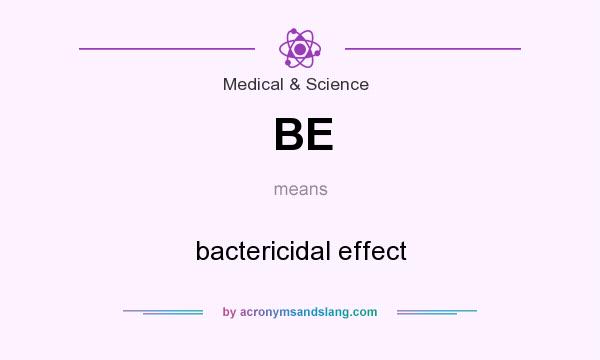 What does BE mean? It stands for bactericidal effect