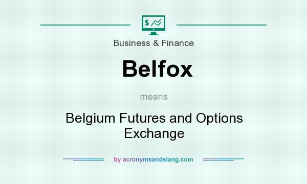 What does Belfox mean? It stands for Belgium Futures and Options Exchange
