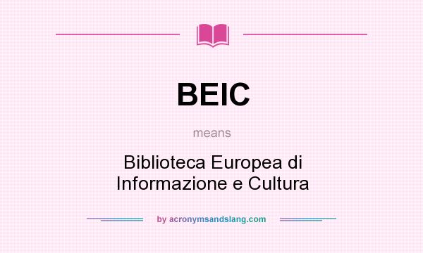What does BEIC mean? It stands for Biblioteca Europea di Informazione e Cultura