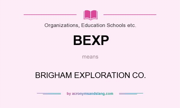 What does BEXP mean? It stands for BRIGHAM EXPLORATION CO.