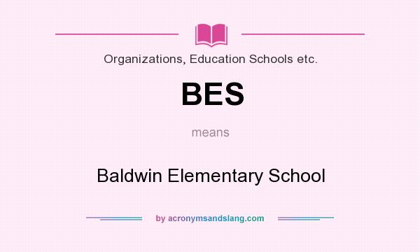 What does BES mean? It stands for Baldwin Elementary School