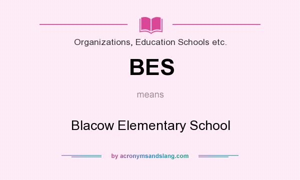 What does BES mean? It stands for Blacow Elementary School