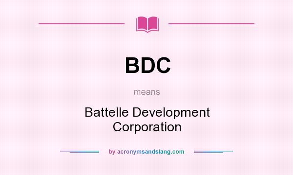 What does BDC mean? It stands for Battelle Development Corporation