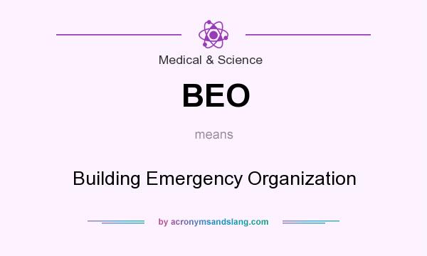 What does BEO mean? It stands for Building Emergency Organization