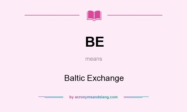 What does BE mean? It stands for Baltic Exchange