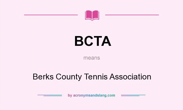 What does BCTA mean? It stands for Berks County Tennis Association