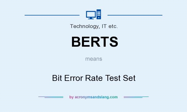 What does BERTS mean? It stands for Bit Error Rate Test Set