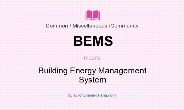 What does BEMS mean? It stands for Building Energy Management System