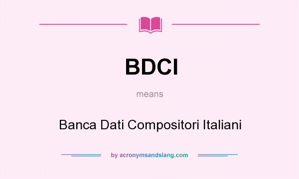 What does BDCI mean? It stands for Banca Dati Compositori Italiani