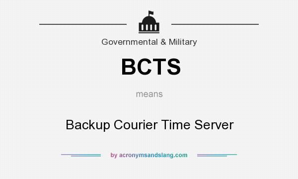 What does BCTS mean? It stands for Backup Courier Time Server