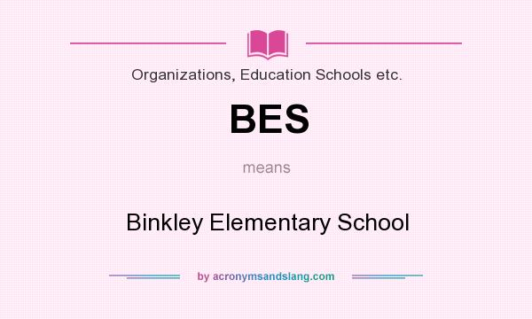 What does BES mean? It stands for Binkley Elementary School