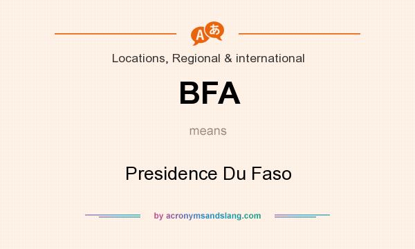 What does BFA mean? It stands for Presidence Du Faso