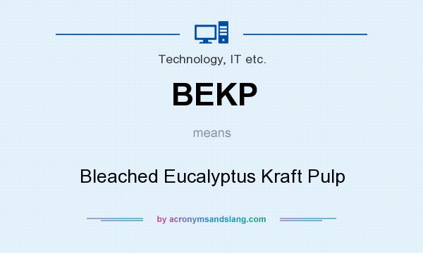 What does BEKP mean? It stands for Bleached Eucalyptus Kraft Pulp
