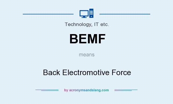 What does BEMF mean? It stands for Back Electromotive Force