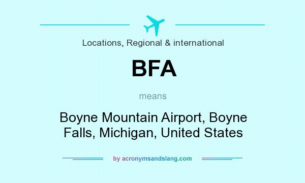 What does BFA mean? It stands for Boyne Mountain Airport, Boyne Falls, Michigan, United States