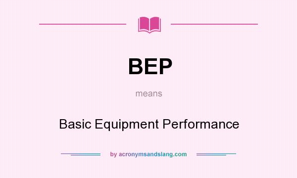 What does BEP mean? It stands for Basic Equipment Performance