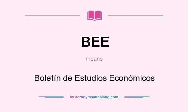 What does BEE mean? It stands for Boletín de Estudios Económicos