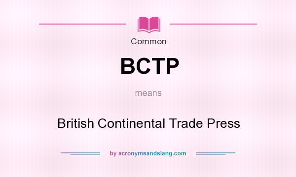 What does BCTP mean? It stands for British Continental Trade Press
