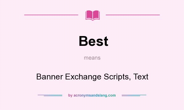 What does Best mean? It stands for Banner Exchange Scripts, Text