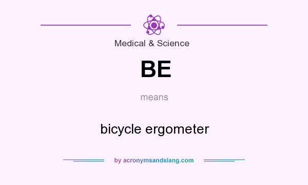 What does BE mean? It stands for bicycle ergometer
