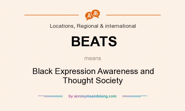 What does BEATS mean? It stands for Black Expression Awareness and Thought Society