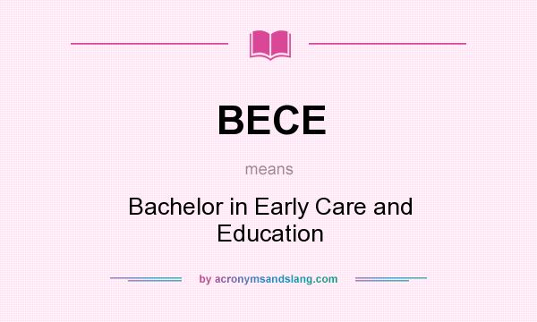 What does BECE mean? It stands for Bachelor in Early Care and Education