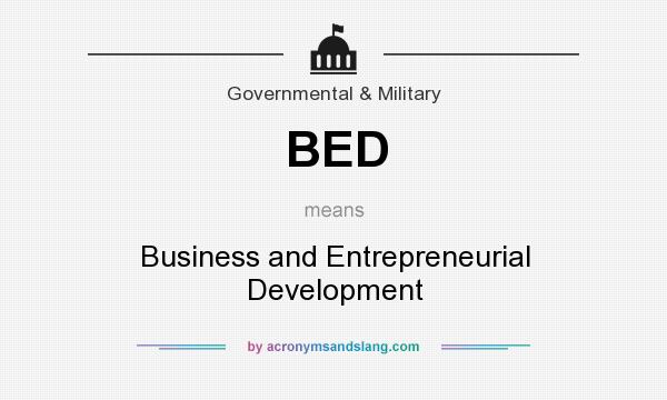 What does BED mean? It stands for Business and Entrepreneurial Development