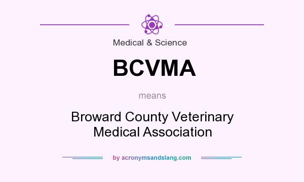 What does BCVMA mean? It stands for Broward County Veterinary Medical Association