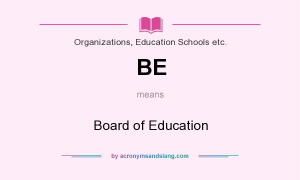 What does BE mean? It stands for Board of Education