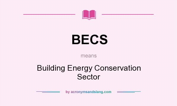 What does BECS mean? It stands for Building Energy Conservation Sector