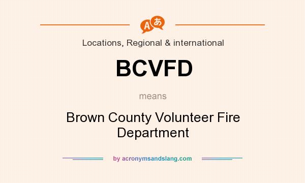 What does BCVFD mean? It stands for Brown County Volunteer Fire Department