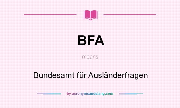 What does BFA mean? It stands for Bundesamt für Ausländerfragen