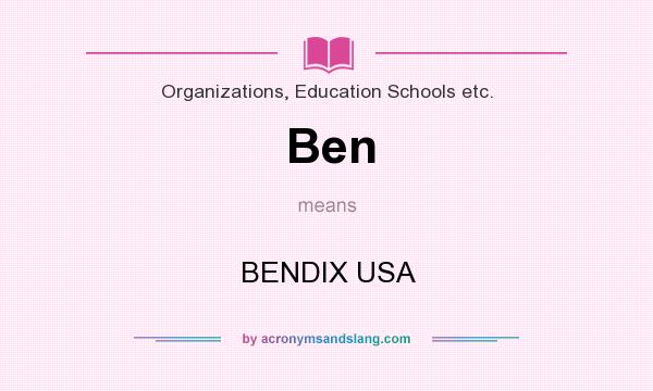 What does Ben mean? It stands for BENDIX USA