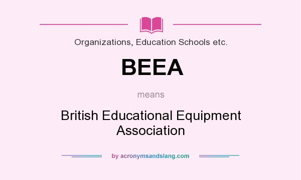What does BEEA mean? It stands for British Educational Equipment Association